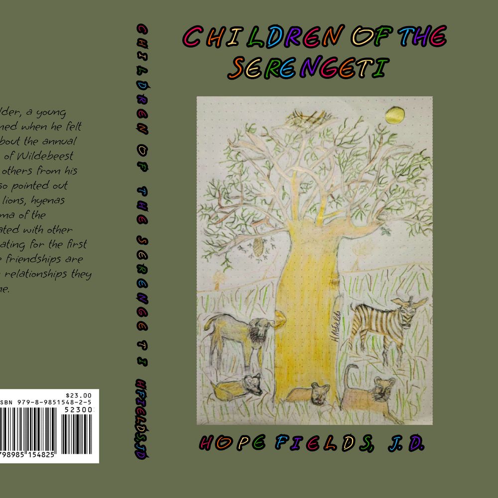 The hardcover of: Children Of The Serengeti - the imagined experience of infant animals during their first Great Migration. Includes a drawing of a Baobab tree. At its base is a hyena, lion cubs, wildebeest and zebra. For children of all ages for whom a safari is not in the cards.