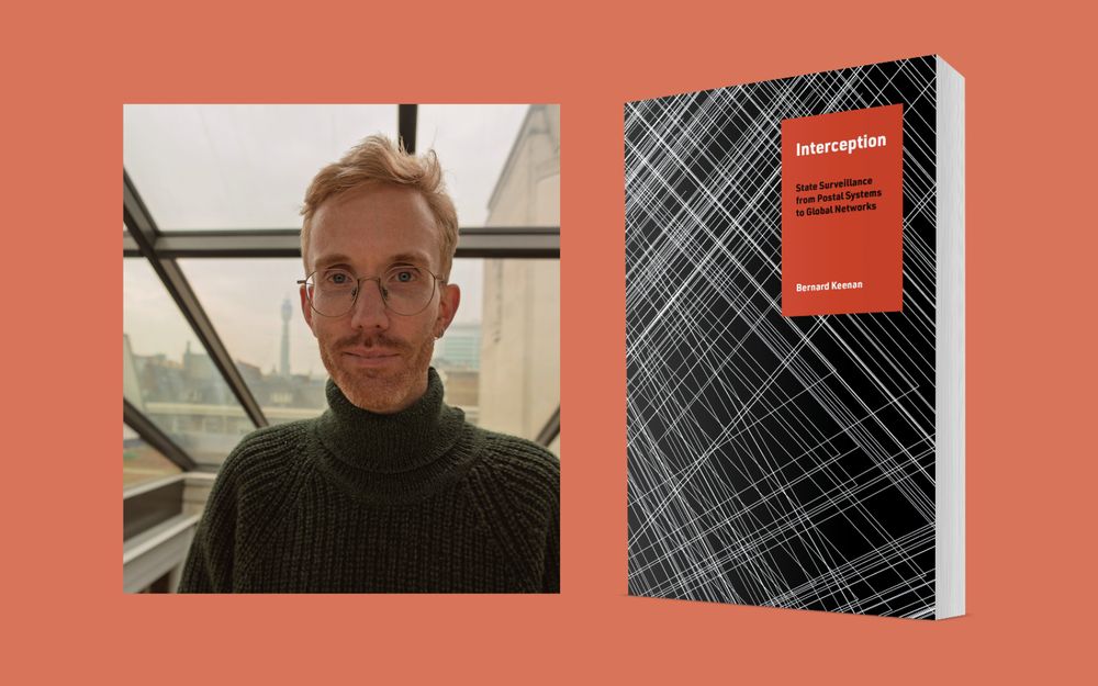 A photograph of Bernard Keenan smiling to camera in front of a window through which you can see the British Telecom Tower in the distance. To the right of this photo is an image of the cover of Bernard Keenan’s book, ‘Interception: State Surveillance from Postal Systems to Global Network’, which features a web of white lines crossing over each other against a black background.