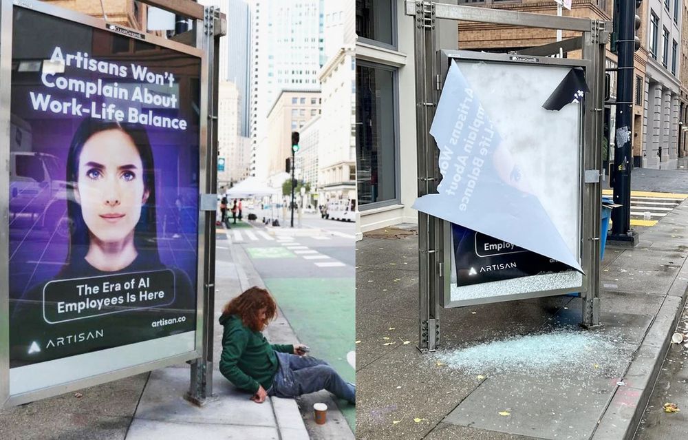 Two photos. On the left, what looks like a homeless person, or someone down on their luck sitting on the ground next to a sign for an AI company called Artisan saying, " Artisans won't complain about work-life balance." And, "The era of AI employees is here."

On the right, the same advertisement some time later, absolutely destroyed and torn apart by someone. 