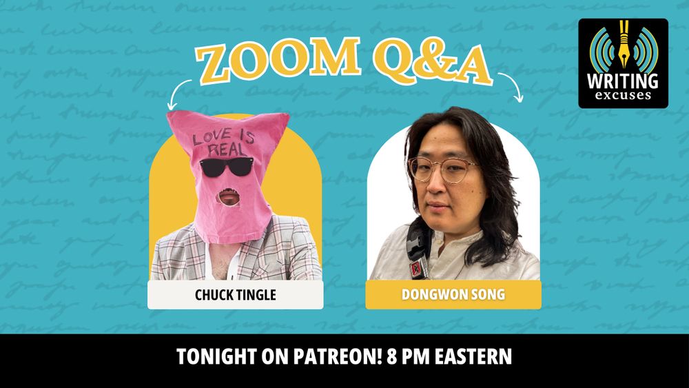 blue background with faint cursive and a heading that says ZOOM Q&A with arrows pointing to two images of the Q&A hosts. Chuck Tingle and DongWon song. Underneath that is a black border with white words that say tonight on patreon, 8 pm eastern. In the right corner is the writing excuses logo.