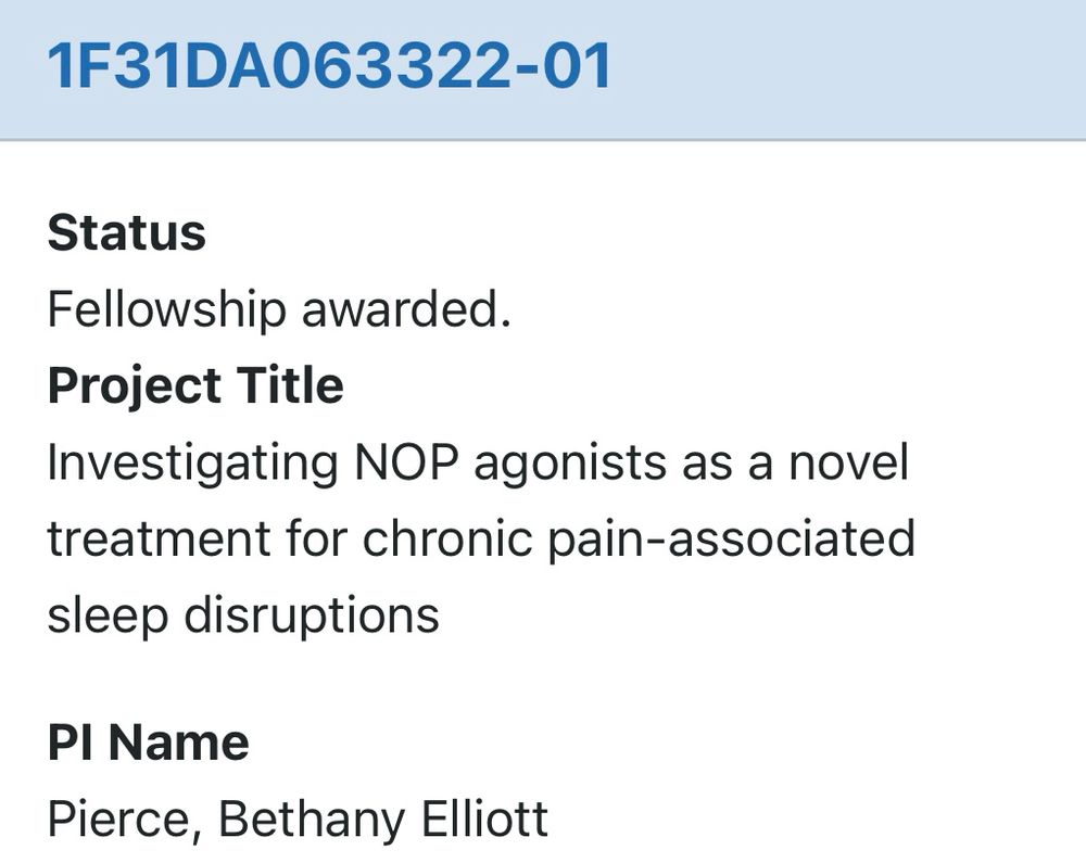 Screenshot of F31 grant application notice of award - fellowship awarded for project title “investigating NOP agonists as a novel treatment for chronic pain-associated sleep disruptions” PI name: Bethany Elliott Pierce 