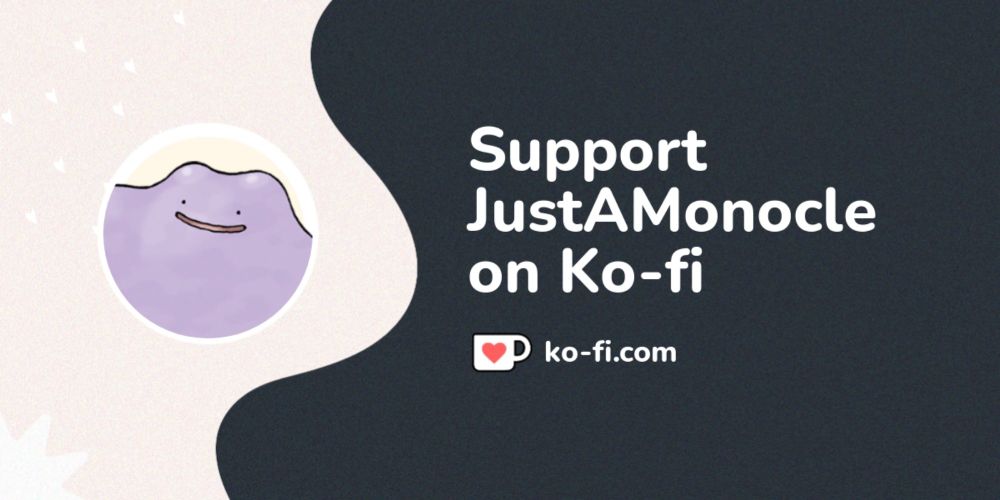 Support JustAMonocle on Ko-fi! ❤️. ko-fi.com/justamonocle