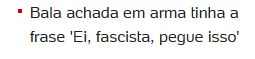 "Bala achada em arma tinha a frase 'Ei, fascista, pegue isso'