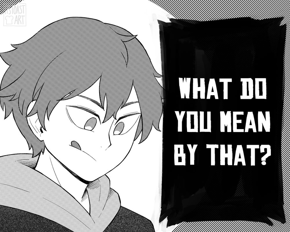 page 3

tsukushima: WHAT DO YOU MEAN BY THAT?