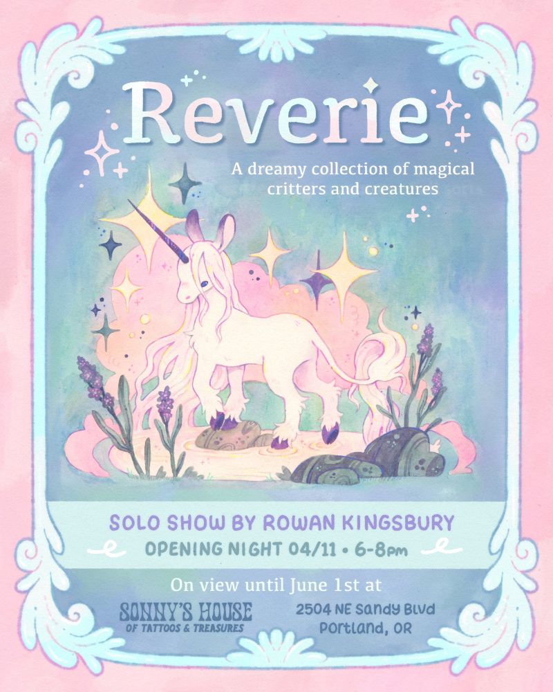 A poster for the solo show "Reverie". A solo show by Rowan Kingsbury. Opening night 04/11 6-8pm. On view until june 1st. Sonny's house 2504 NE Sandy Blvd Portland, OR