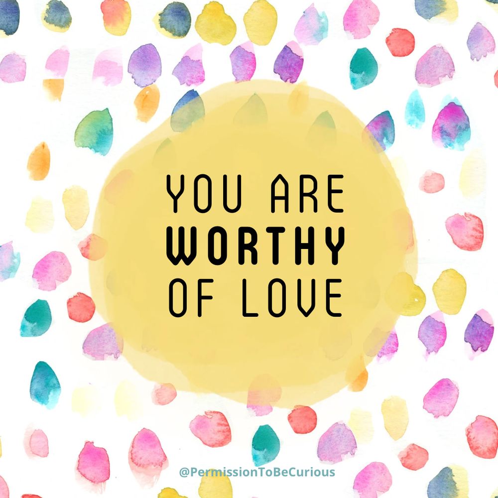 White background with watercolor pastel circles on it. A yellow circle in center has black text: you are worthy of love