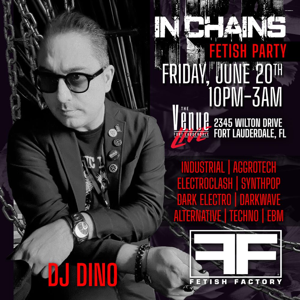 DJ Dino will be spinning at our IN CHAINS Fetish Party on June 20th at the Venue Fort Lauderdale LIVE!