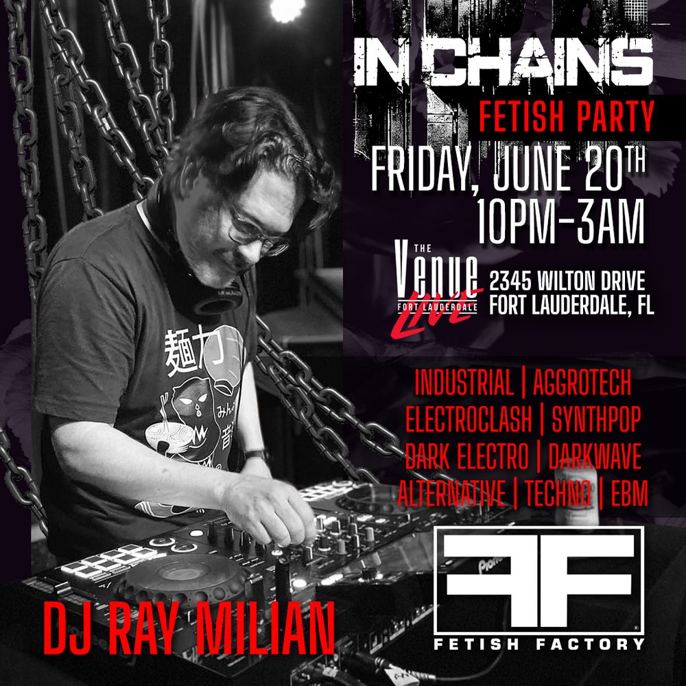 Ray Milian will be spinning at our IN CHAINS Fetish Party on June 20th at the Venue Fort Lauderdale LIVE!
