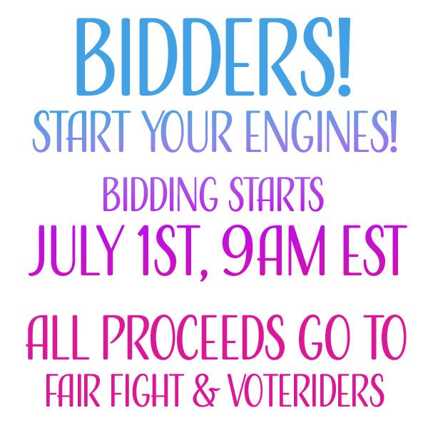 Bidders, start your engines! Bidding starts July 1st at 9AM Eastern. All proceeds go to Fair Fight and VoteRiders