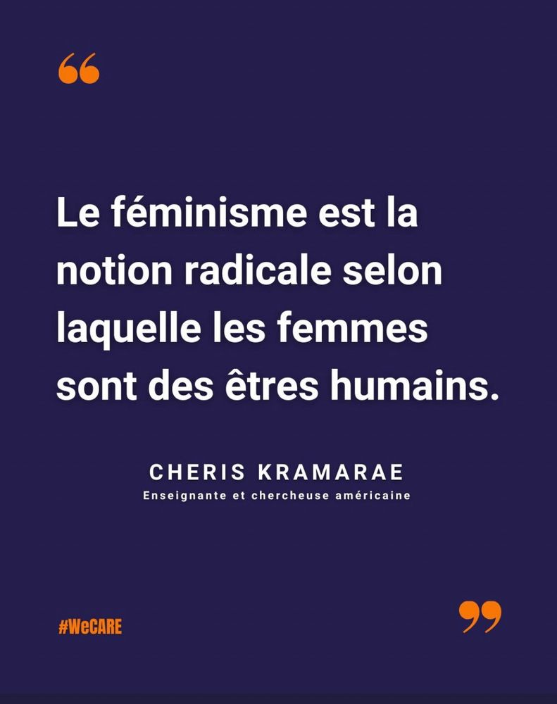 Une affiche sur Instagram. Le féminisme est la notion radicale suivant laquelle les femmes sont des êtres humains. 
Phrase signée de Cheris Kramarae enseignante et chercheuse américaine. 