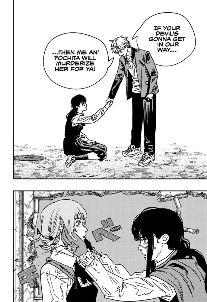 Denji takes Asa's hand.

Denji: If your Devil's gonna get in our way...then me an' Pochita will murderize her for ya!

Back in the real world, Yoru places Death's head back onto her body.