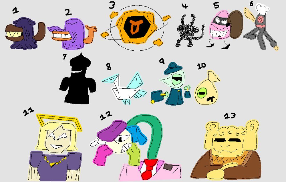 A bunch of incomplete characters for my chapter 3 take. Down the list includes, Mustanch the hairy crocodile, Mustanchio, its well-groomed cousin. Orbitum the cyclopic asteroid, Scribbit the doodebug...frog, Crookin the egg thief egg, Steelworker the utensil chef, 

a reformed shadowman that found religion, a paper crane, a comet tourist, Waddlo the bag of cash, 

Cynnonym the religious wine mom, Petoil the sad flower bachelor, and Chairiel, Toriel but with narcolepsy
