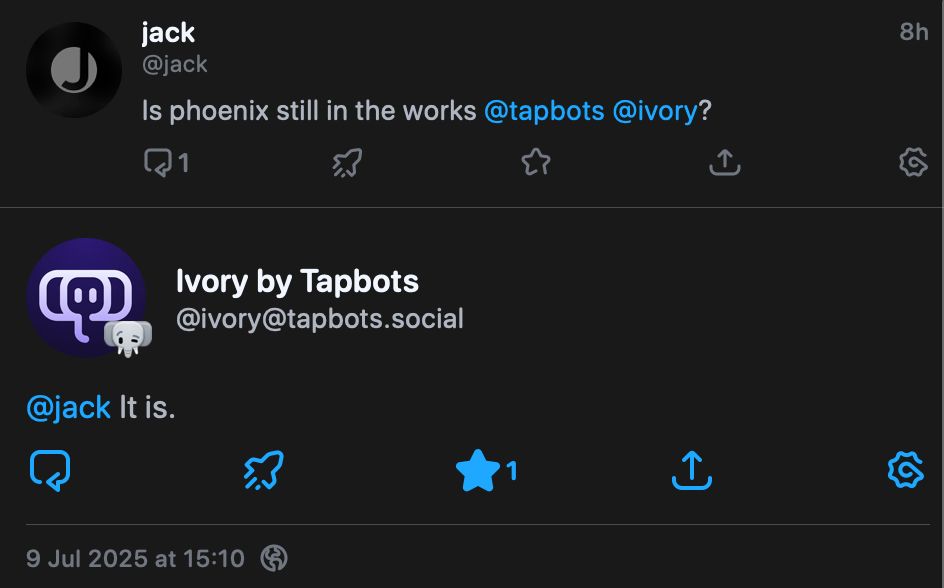 Screenshot of a social media exchange. User "jack @jack" asks "@tapbots @ivory, Is phoenix still in the works?" "Ivory by Tapbots @ivory@tapbots.social" replies "@jack It is." (Mastodon)