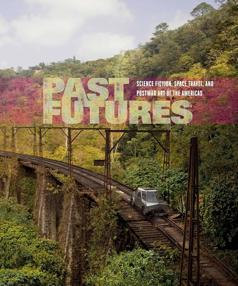 Book cover

Past Futures : Science Fiction, Space Travel, and Postwar Art of the Americas

Book by Rodrigo Alonso, Rory O'Dea, and Sarah J. Montross
