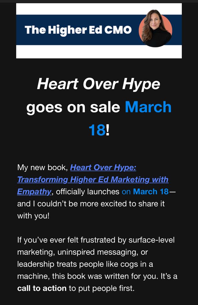 A promotional graphic for the book Heart Over Hype by Jamie Hunt. The top of the image features a navy blue banner with white text reading ‘The Higher Ed CMO,’ alongside a circular photo of Jamie Hunt, who has long brown hair and is wearing a black top. Below, bold white and blue text announces that Heart Over Hype goes on sale March 18. Additional text in white describes the book as a call to action for more empathetic and people-first higher ed marketing, addressing frustrations with surface-level messaging and uninspired leadership.