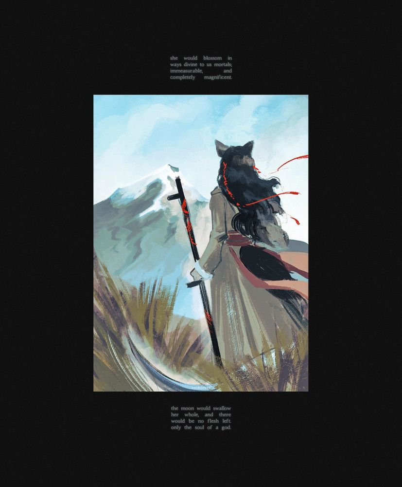 Digital sketch of a figure standing in on a mountain field with a scythe in her hand. She's gazing off into the distance and we face her back. The text on the artwork reads; "She would blossom in ways divine to us mortals; immeasurable, and completely magnificent. The moon would swallow her whole, and there would be no flesh left. Only the soul of a god."