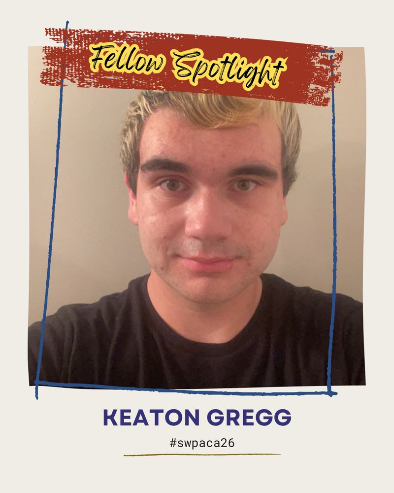 A Fellow Spotlight graphic with a person with short hair and wearing a dark shirt, grinning at the camera. The text reads "Keaton Gregg, #swpaca26"