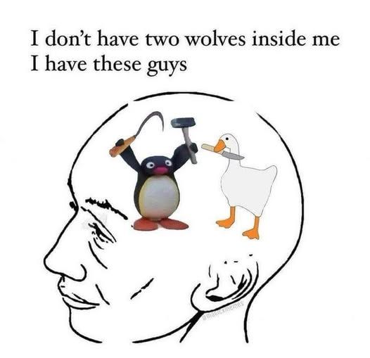 Meme of a head with two pictures, one of a penguin with a hammer and sickle and a horrible goose with a butter knife. Caption above it reads: I don't have two wolves inside me I have these guys.
