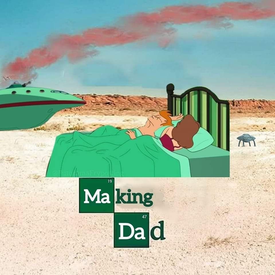 Futurama parody of the Breaking Bad poster, with Fry and his grandmother sleeping in a bed out in the desert flanked by a smoking planet express ship and a little bender body space craft. Title card in breaking bad style says "Making Dad".