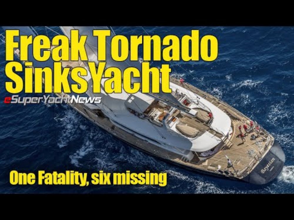 BREAKING: Sailing Yacht Sinks in Freak Tornado, One Fatality | SY News Ep371