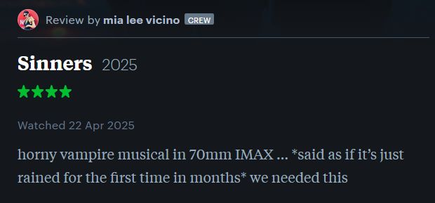 print do letterboxd: "horny vampire musical in 70mm IMAX... *said as if it's just rained for the first time in months* we needed this "