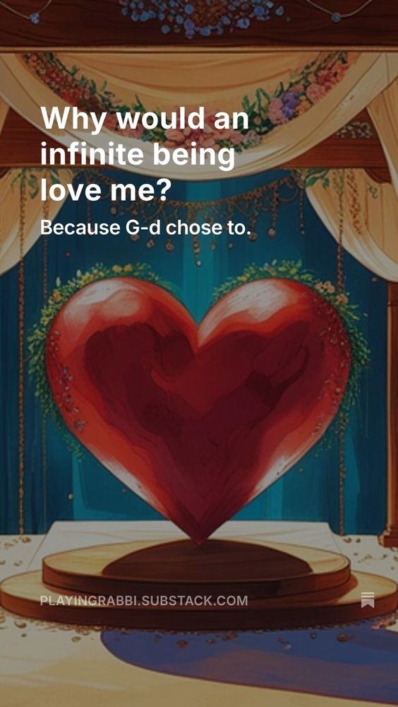 A red heart under a chuppah with the words "Why would an infinite being love me? Because G-d chose to." In white. 