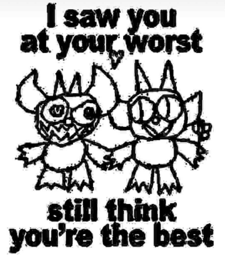 Escrito "I saw you at your worst still think you're the best" com dois bichinho de mão dada