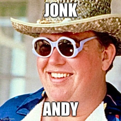 Image of the late great John Candy from the criminally underrated feel good 1985 summer movie “Summer Rental”.

The impact font text over top reads:
JONK

ANDY