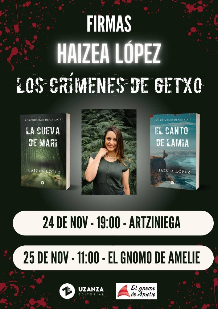Cartel de las firmas de este fin de semana, con fondo negro y salpicaduras de sangre roja en las esquinas. Arriba el texto en blanco: Firmas, Haizea López, Los crímenes de Getxo. Debajo vemos una foto de Haizea y los mockups de las cubiertas. Debajo las fechas y dónde firma y abajo del todo, el logo de la editorial y de la librería El gnomo de Amelie.