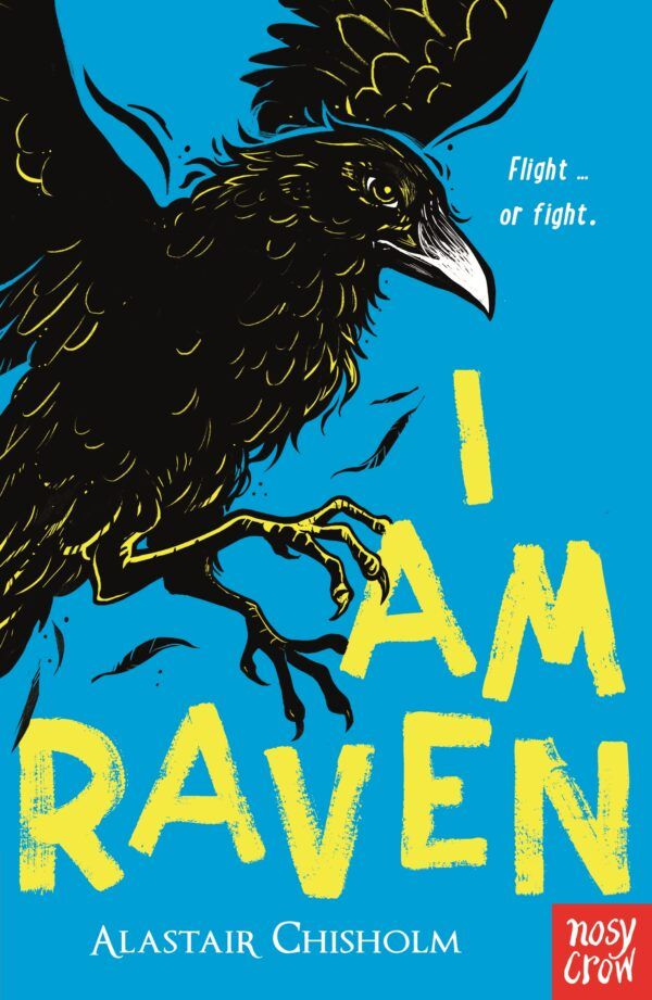 Front cover of I Am Raven by Alastair Chisholm. The title is large and in a yellow font, against a sky blue background. An illustration of a raven with outstretched talons takes up a large portion of the cover. Small text reads: Flight ... or fight.