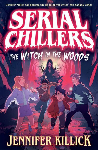 Front cover of the book Serial Chillers: The Witch in the Woods by Jennifer Killick. Four teenagers are running from a witch looming out of the woods.