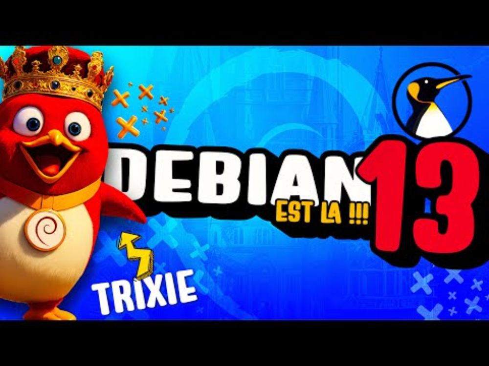 DEBIAN 13 "TRIXIE" EST LÀ !! Tour des nouveautés !