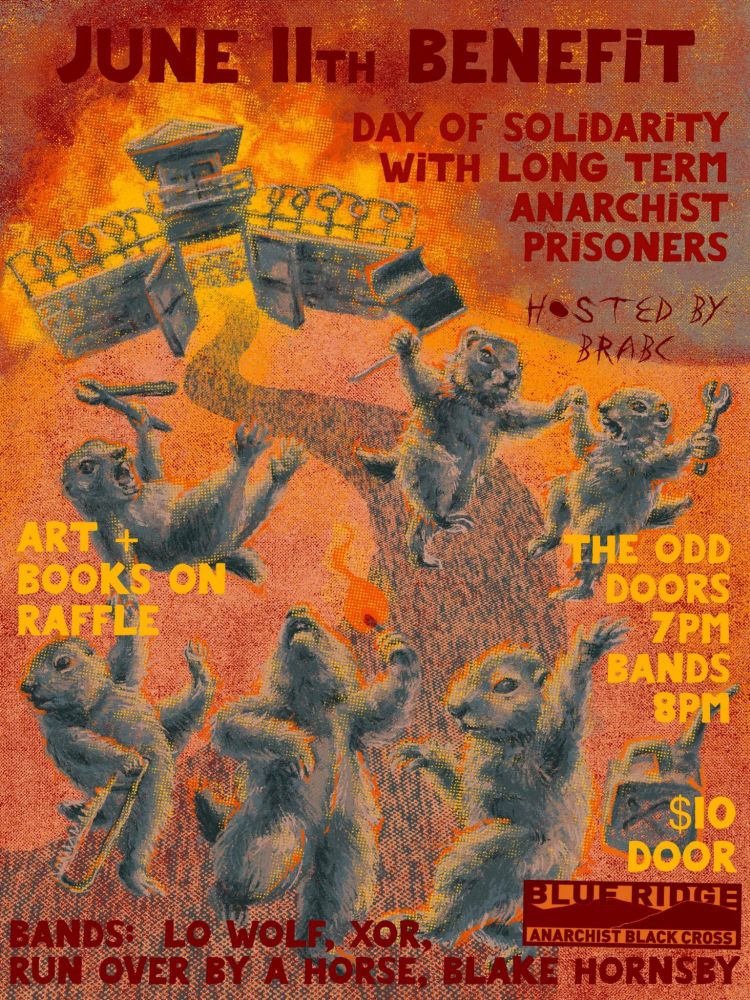 Image by @turned_worm_studios (on Instagram )of a burning prison with dancing ground hogs carrying various implements and tools and a black flag + "June 11th Benefit / Day of Solidaroty with Long Term Anarchist Prisoners, hosted by BRABC / art + books on raffle / The Odd, Doors 7pm, Bands 8pm / $10 Door / Bands: XOR, Lo Wolf, Run Over By a Horse, Blake Hornsby"