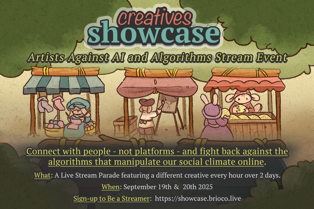 Infographic showing information about the Creatives Showcase stream event. Text reads Connect with people, not platforms, and fight back against the algorithms thus manipulate our social climate online. What: A live stream parade featuring a different creative every hour over 2 days. When: September 19th and 20th 2025. Sign up to be a streamer at showcase.brioco.live