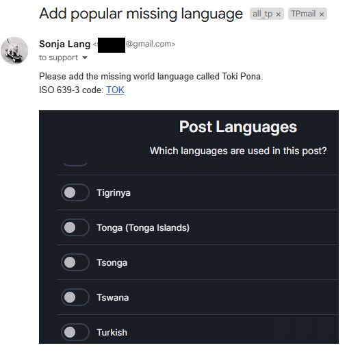 Email subject: Add popular missing language.
Email body: Please add the missing world language called Toki Pona. ISO code: TOK.
