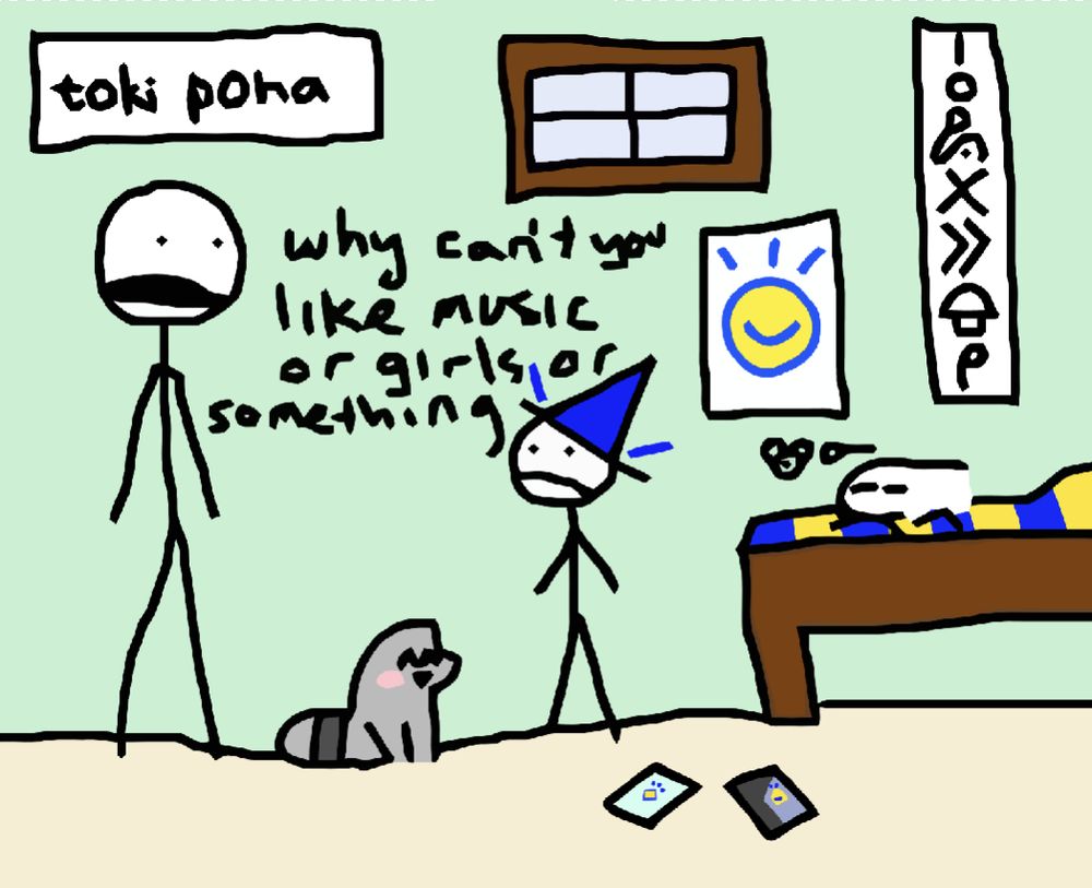Parent asking a younger person, "Why can't you like music or girls or something?" The younger person has various Toki Pona paraphernalia.