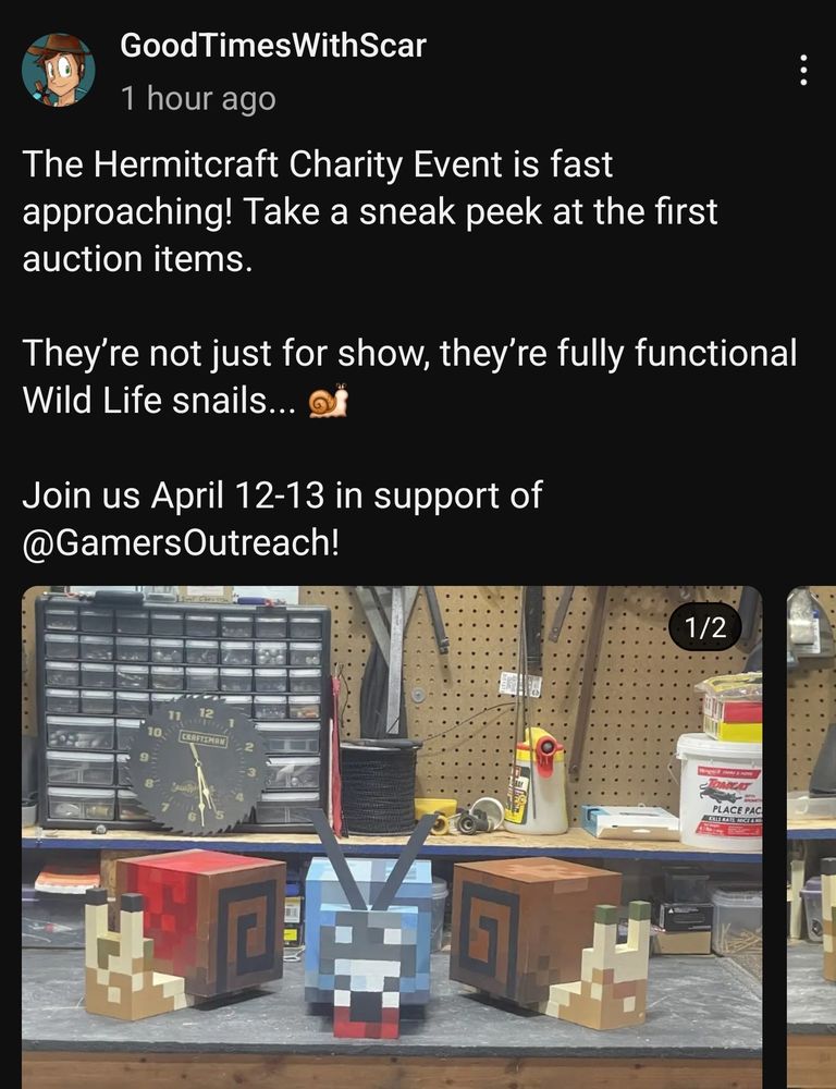 Goodtimeswithscar posting:
The Hermitcraft Charity Event is fast approaching! Take a sneak peek at the first auction items.
They're not just for show, they're fully functional WildLife snails...
Join us April 12-13 in support of Gamers Outreach!

Underneath is a picture of three snails from WildLife.
