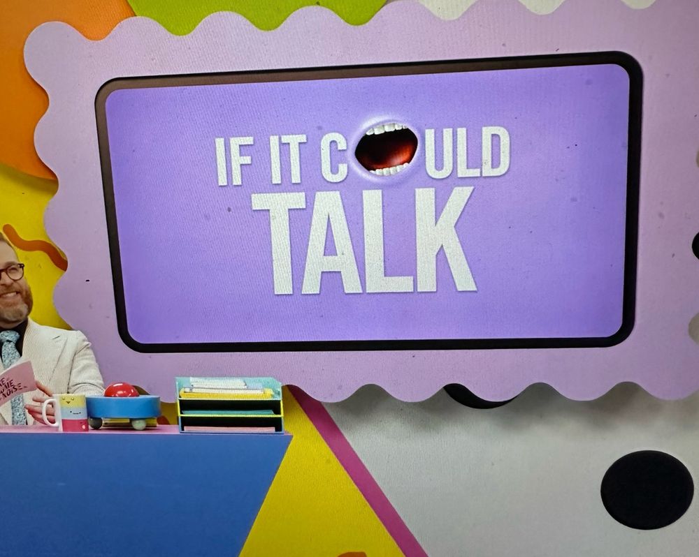 A picture that says if it could talk and the o in could is a mouth and it kinda reminds me of Brennan Lee mulligan 
