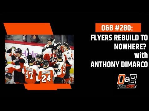 O&B Puckcast #280  Flyers Rebuild to Nowhere? - with Anthony DiMarco