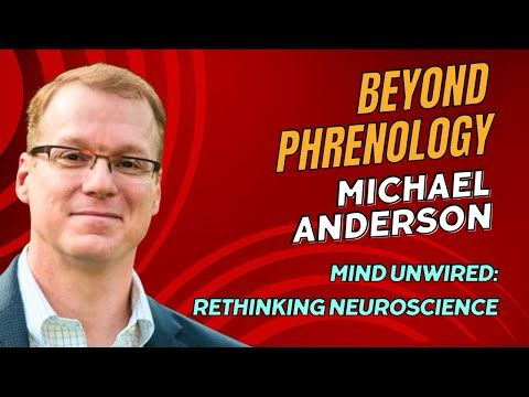 Mind Unwired: Rethinking Neuroscience | Prof. Michael Anderson | #34