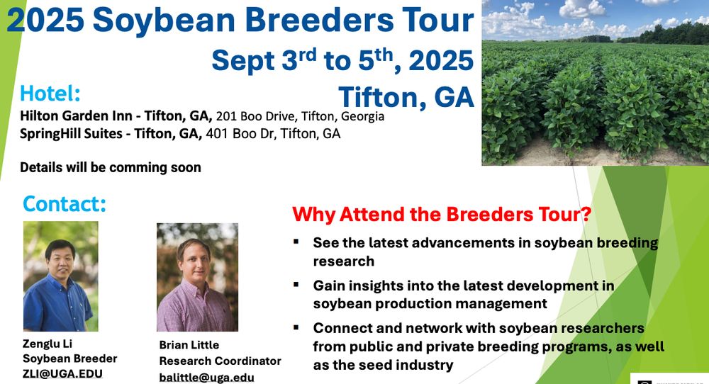 2025 Soybean Breeders Tour
Sept 3rd to 5th, 2025
Tifton, GA
Details will be coming soon!

Why Attend the Breeders Tour?
▪ See the latest advancements in soybean breeding
research
▪ Gain insights into the latest development in
soybean production management
▪ Connect and network with soybean researchers
from public and private breeding programs, as well
as the seed industry