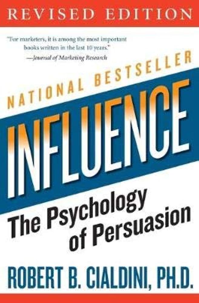 INFLUENCE
NATIONAL BESTSELLER
The Psychology of Persuasion
ROBERT B. CIALDINI, PH.D.
