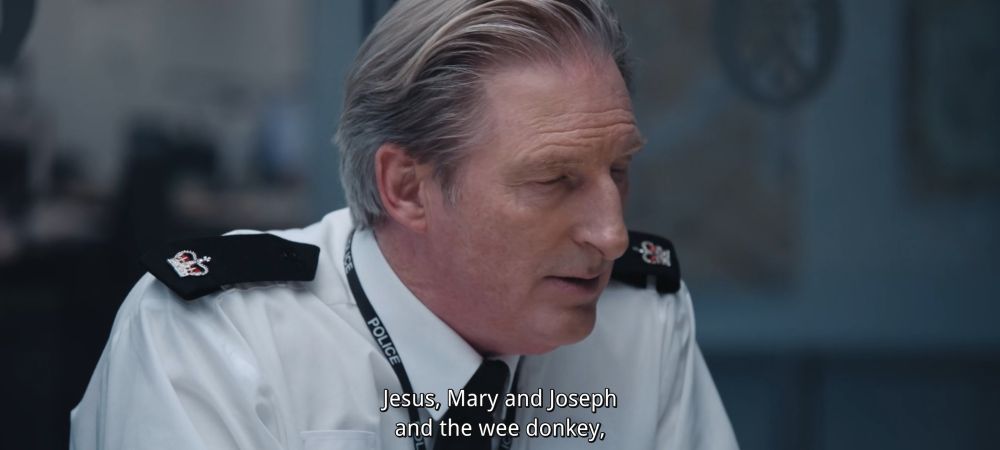 Line of Duty TV show character Ted Hastings is cursing, "Jesus, Mary and Joseph and the wee donkey"