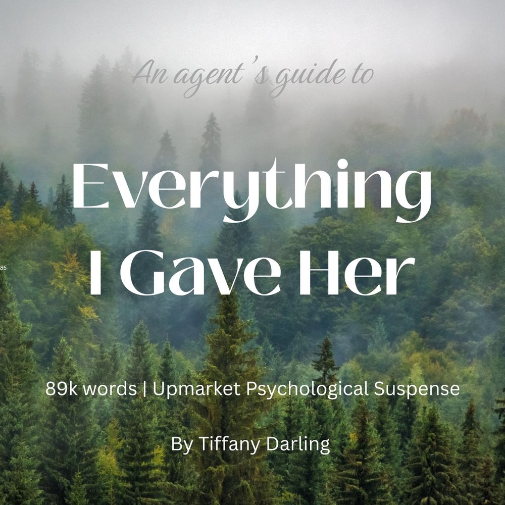 A 4-slide graphic titled “An Agent’s Guide to Everything I Gave Her”. Each slide features a foggy forest background with layered white text.

Slide 1:
Text reads: “An Agent’s Guide to Everything I Gave Her” followed by:
“89k words | Upmarket Psychological Suspense by Tiffany Darling.”
