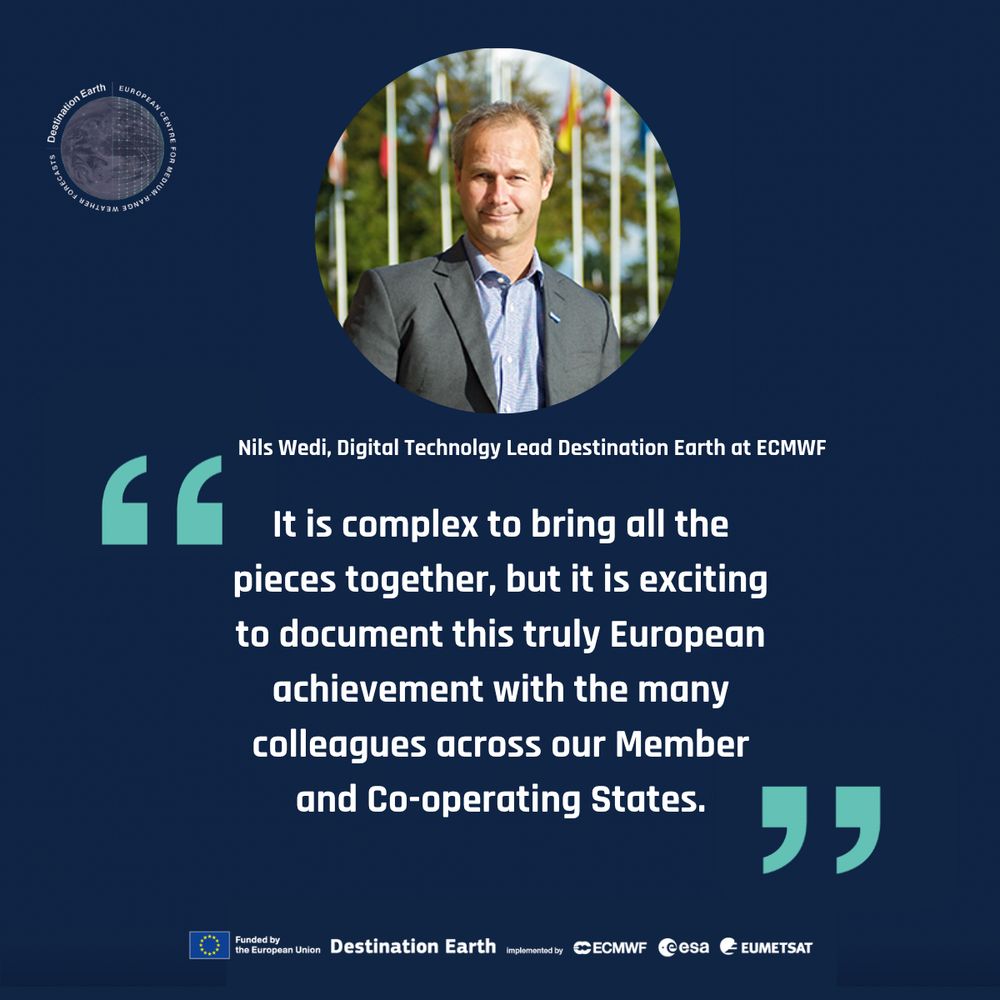 Headshot photo of Nils Wedi, Digital Technology Lead Destination Earth at ECMWF and quote. Text: “It is complex to bring all the pieces together, but it is exciting to document this truly European achievement with the many colleagues across our Member and Co-operating States.” 