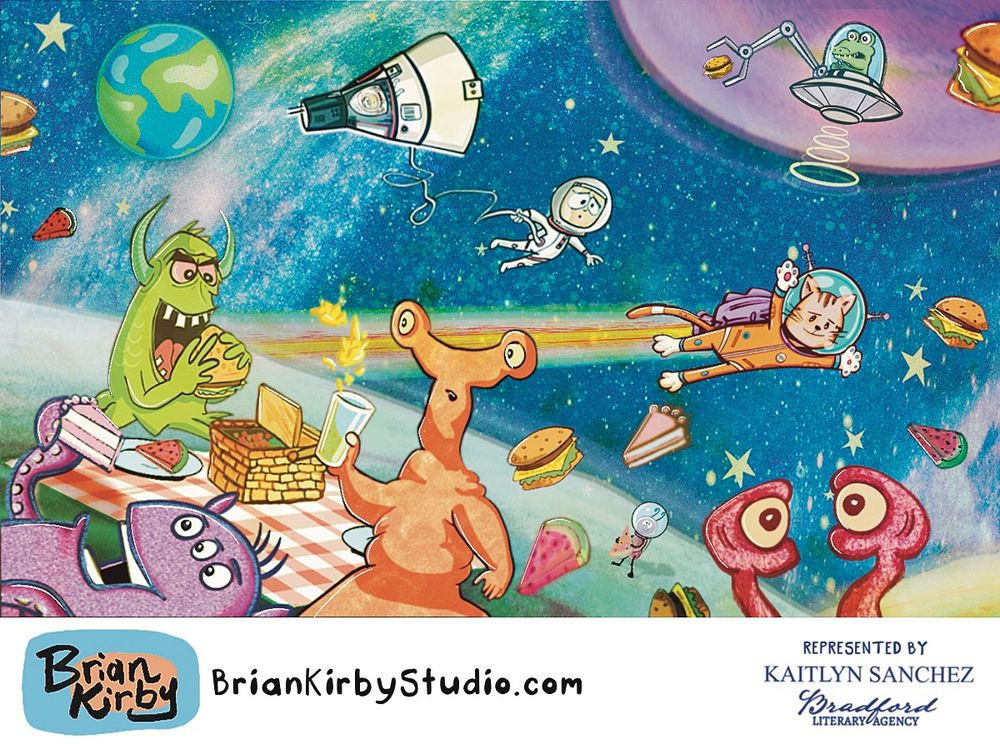 Illustration by Brian Kirby of astronauts watching aliens having a picnic as their burgers, watermelon and cake float and various creatures zip around to grab them 

BrianKirbyStudio.com
REPRESENTED BY
KAITLYN SANCHEZ
Bradford
LITERARY AGENCY