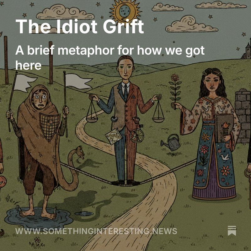 The text "The Idiot Grift: A brief metaphor for how we got here" written over a faux-medieval illustration of several archetypal characters standing on a field.