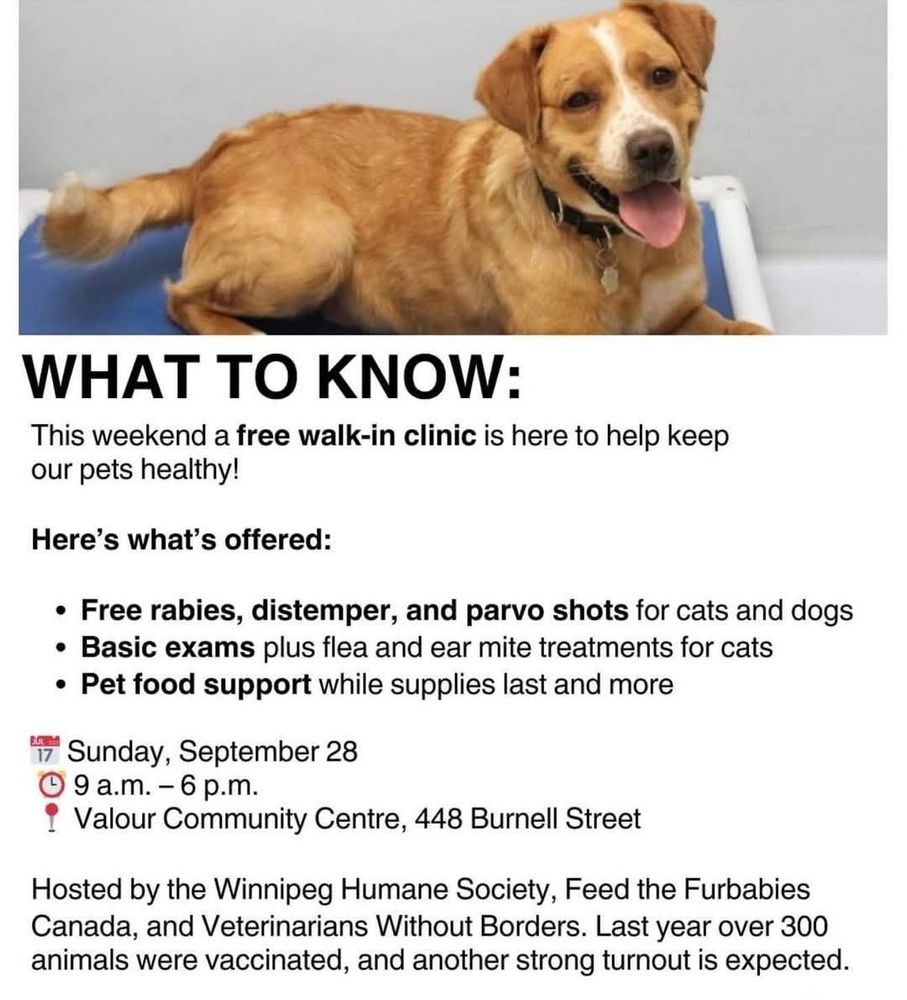 Notice of a free veterinarian walk-in clinic. Vaccines, basic exams and food support.
Sun Sept 28, 9am-6pm
448 Burnell St, Valour C.C.