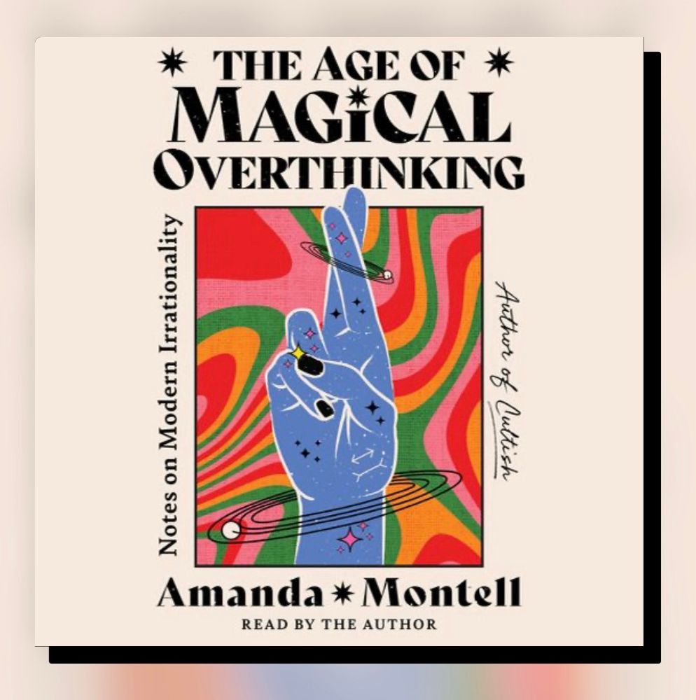 Audiobook cover of The Age of Magical
Overthinking by Amanda Montell: there’s an illustration of a blue hand with fingers crossed, surrounded by some stars, planetary rings, and other sort of groovy graphic details