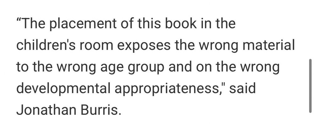 "The placement of this book in the children's room exposes the wrong material to the wrong age group and on the wrong developmental appropriateness," said
Jonathan Burris.